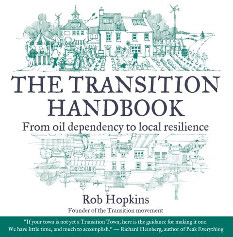 The Transition Handbook - From Oil Dependency to Local Resilience