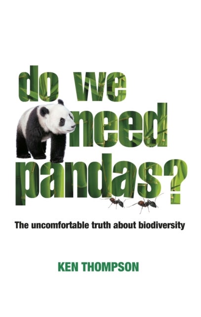 Do We Need Pandas? - The Uncomfortable Truth About Biodiversity