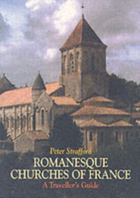 Romanesque Churches of France - A Traveller's Guide