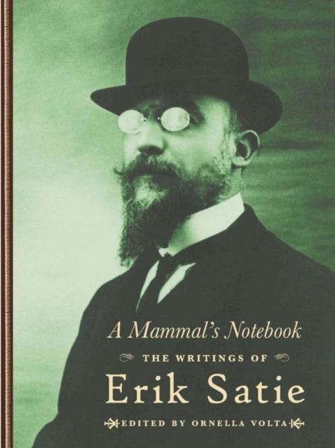 A Mammal's Notebook - The Collected Writings of Erik Satie