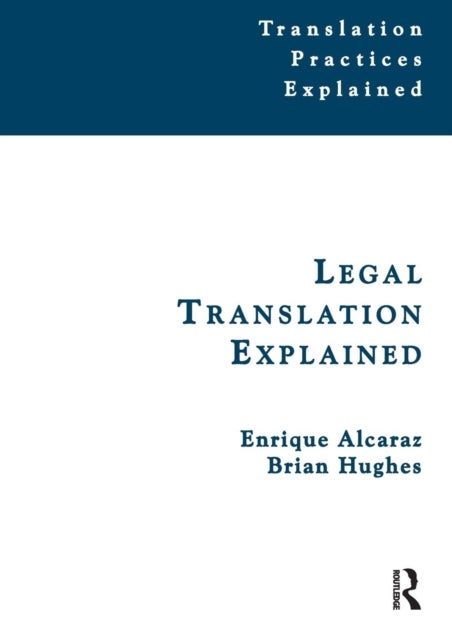 Bilde av Legal Translation Explained Av Enrique Alcaraz, Brian Hughes