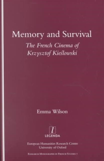Memory and Survival the French Cinema of Krzysztof Kieslowski - The French Cinema of Krzysztof Kieslowski