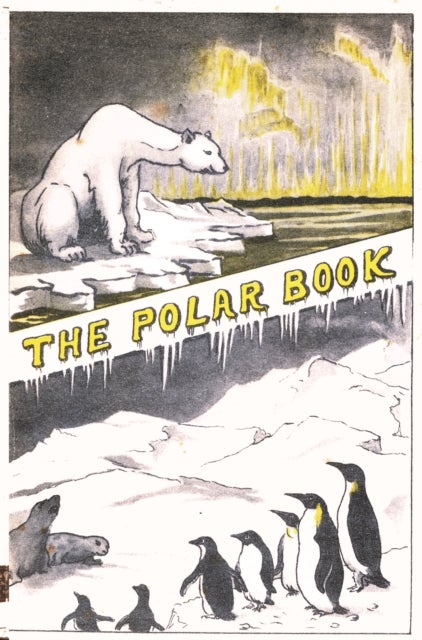 The Polar Book - British Polar Exhibition 1930 Bernacchi