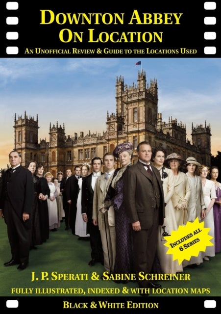 Downton Abbey on Location - An Unofficial Review & Guide to the Locations Used for All 6 Series