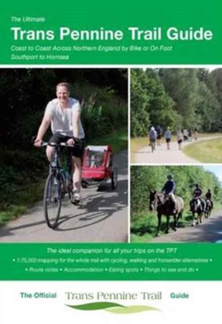 The Ultimate Trans Pennine Trail Guide - Coast to Coast Across Northern England by Bike or on Foot