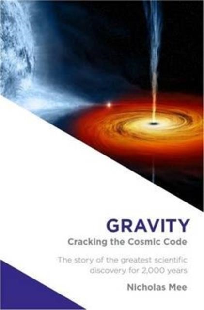 Gravity - Cracking the Cosmic Code