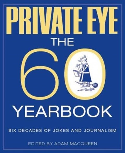 PRIVATE EYE - THE 60 YEARBOOK