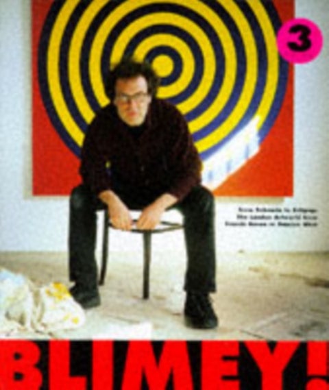 Blimey! - From Bohemia to Britpop - London Art World from Francis Bacon to Damien Hirst