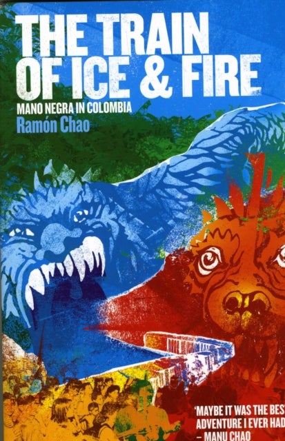 The Train of Ice and Fire - Mano Negra in Colombia