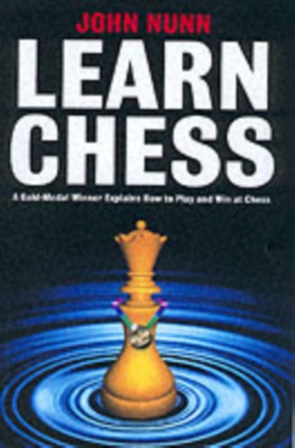 Learn Chess - A Gold-medal Winner Explains How to Play and Win at Chess
