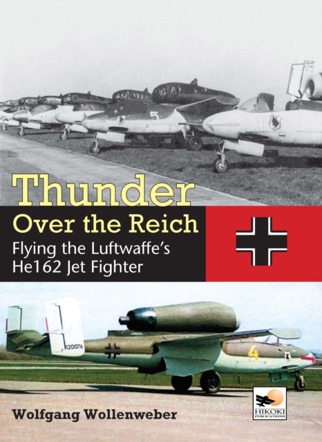 Thunder Over the Reich - Flying the Luftwaffe's He 162 Jet Fighter