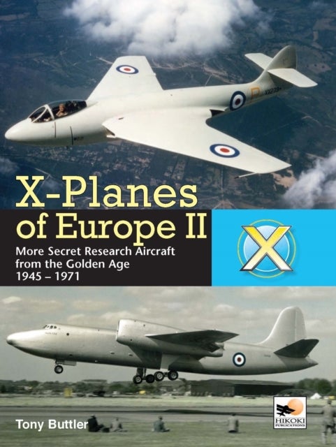 X-Planes Of Europe II - More Secret Research Aircraft from the Golden Age