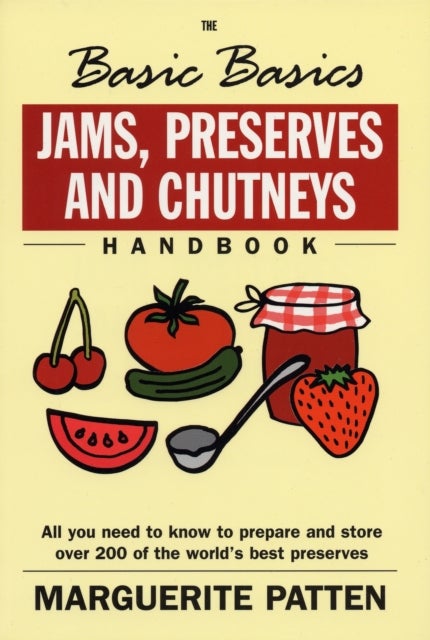 Bilde av The Basic Basics Jams, Preserves And Chutneys Handbook Av Marguerite Obe Patten