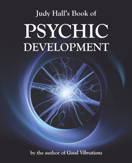 Bilde av Judy Hall&#039;s Book Of Psychic Development Av Judy H. Hall