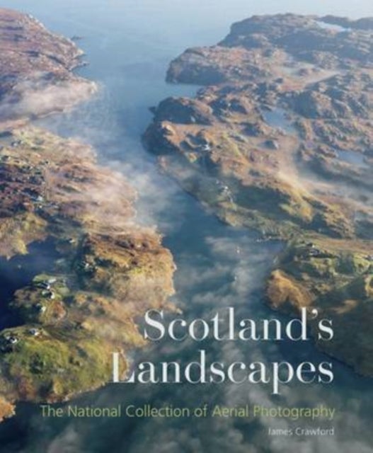 Scotland's Landscapes - The National Collection of Aerial Photography