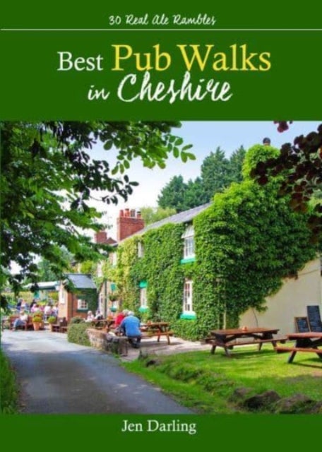 Best Pub Walks in Cheshire - 30 Real Ale Rambles - Great walks to Cheshire's best country pubs