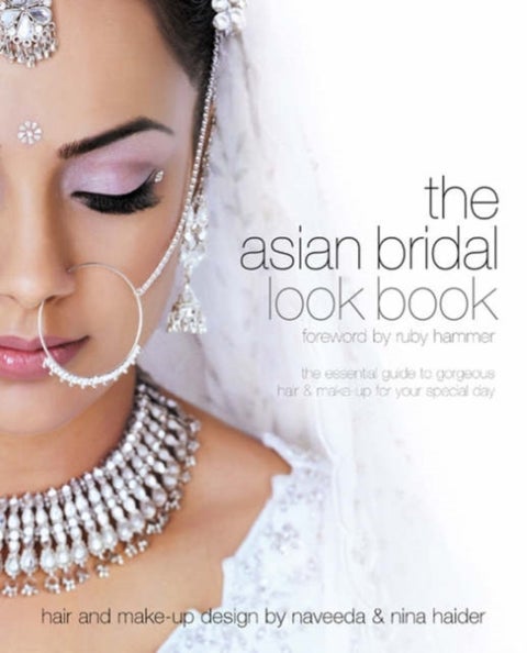 Asian Bridal Look Book - The Essential Guide to Gorgeous Hair and Make-up for Your Special Day