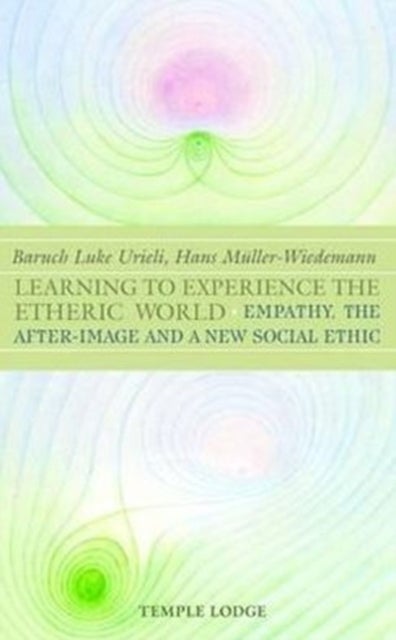 Learning to Experience the Etheric World - Empathy, the After Image and a New Social Ethic