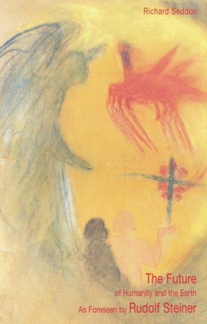 The Future of Humanity and the Earth - As Foreseen by Rudolf Steiner