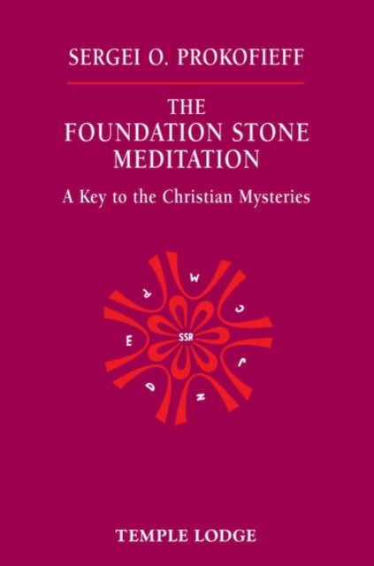 The Foundation Stone Meditation - A Key to the Christian Mysteries
