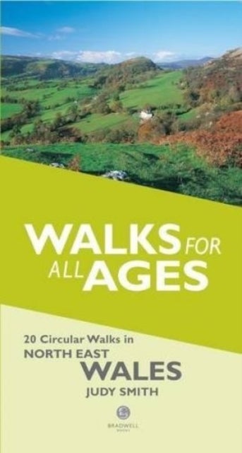 Walks for All Ages in North East Wales - 20 Short Walks for All the Family
