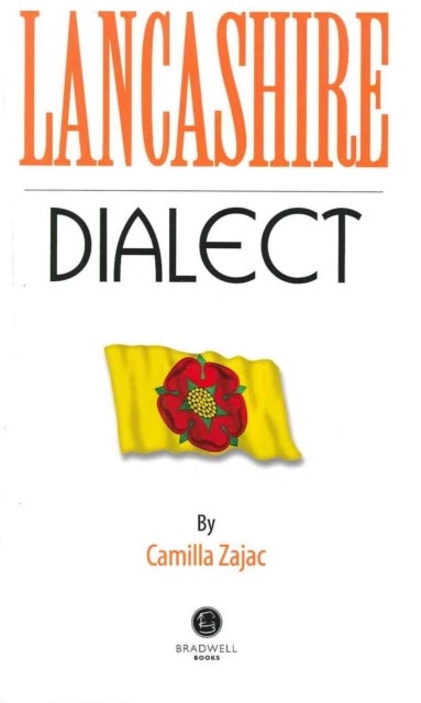 Lancashire Dialect - A Selection of Words and Anecdotes from Around Lancashire