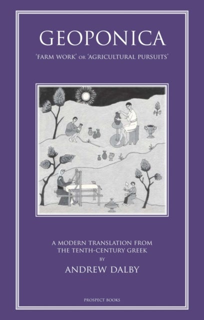 Geoponika - Farm Work - A Modern Translation of the Roman and Byzantine Farming Handbook
