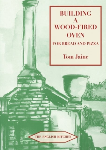 Bilde av Building A Wood-fired Oven For Bread And Pizza Av Tom Jaine