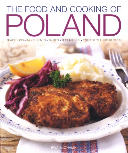 Bilde av Food And Cooking Of Poland Av Ewa Michalik