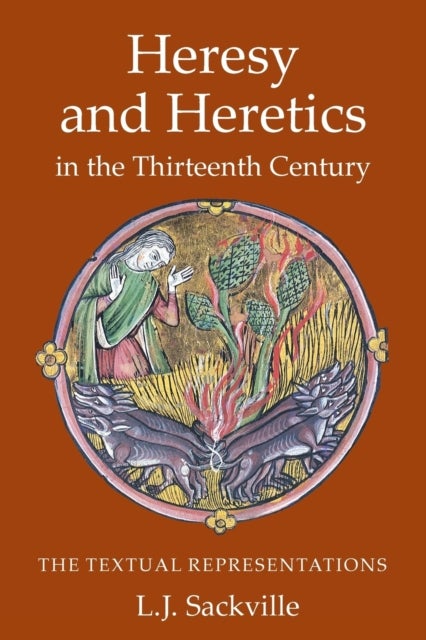 Heresy and Heretics in the Thirteenth Century - The Textual Representations