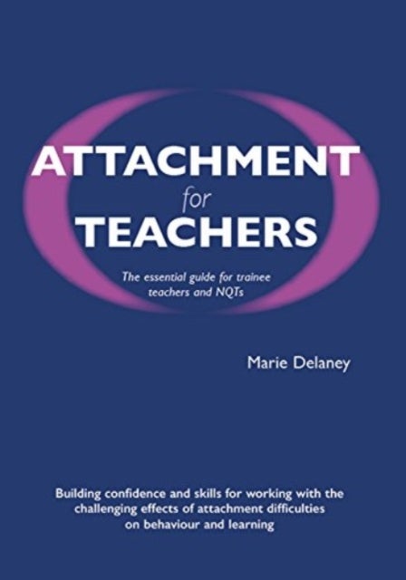 Attachment for Teachers - An Essential Handbook for Trainees and NQTs