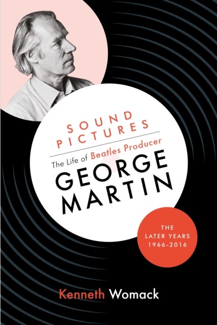 Bilde av Sound Pictures: The Life Of Beatles Producer George Martin, The Later Years, 1966-2016 Av Kenneth Womack