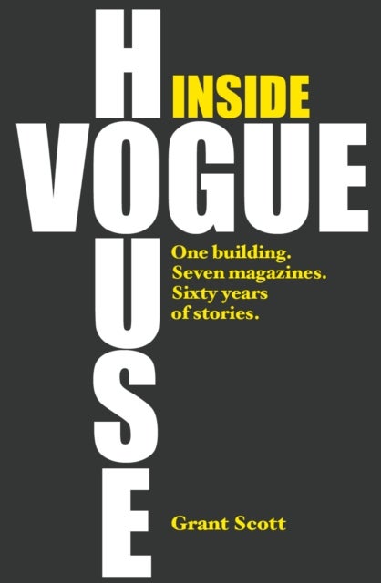 Inside Vogue House - One building, seven magazines, sixty years of stories