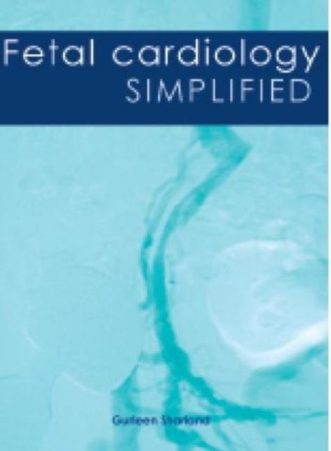 Fetal Cardiology Simplified - A Practical Manual