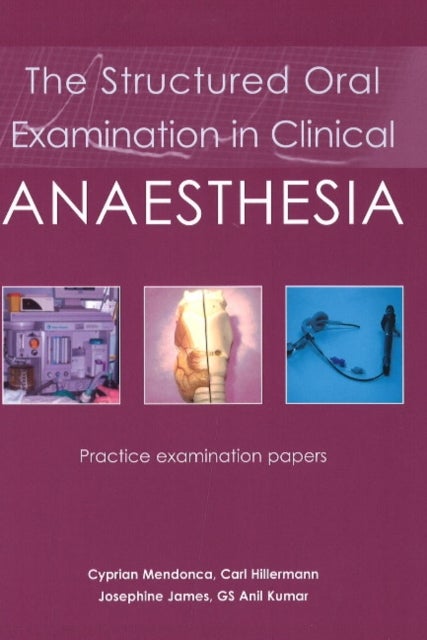 The Structured Oral Examination in Clinical Anaesthesia - Practice examination papers