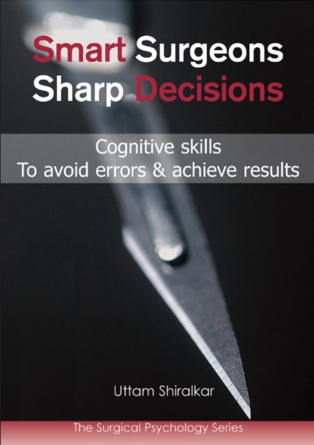 Smart Surgeons; Sharp Decisions - Cognitive skills to avoid errors & achieve results