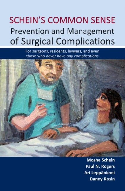 Schein's Common Sense Prevention and Management of Surgical Complications - For surgeons, residents, lawyers, and even those who never have any complications