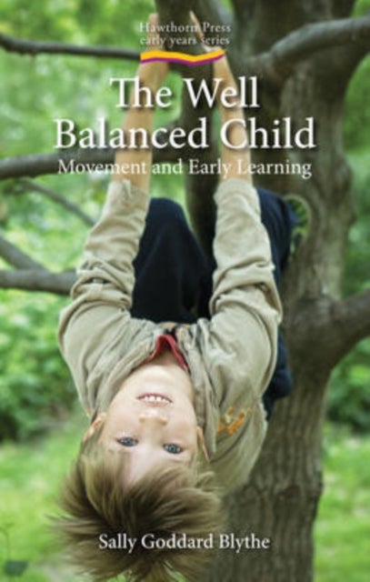 The Well Balanced Child - Movement and Early Learning