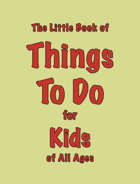 The Little Book of Things To Do - for Kids of All Ages