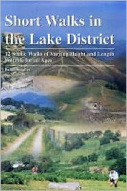 Short Walks in the Lake District - 12 Scenic Walks of Varying Height and Length,Suitable for All Ages