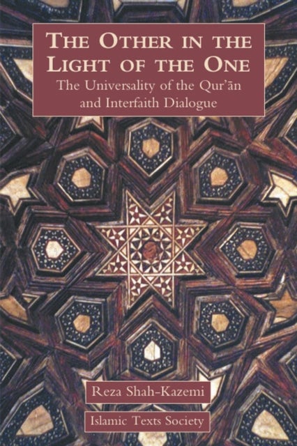 The Other in the Light of the One - The Universality of the Qur'an and Interfaith Dialogue