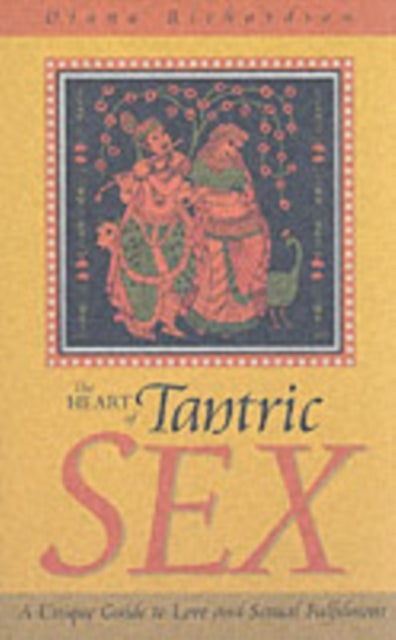 Bilde av Heart Of Tantric Sex - A Unique Guide To Love And Sexual Fulfilment Av Diana Richardson