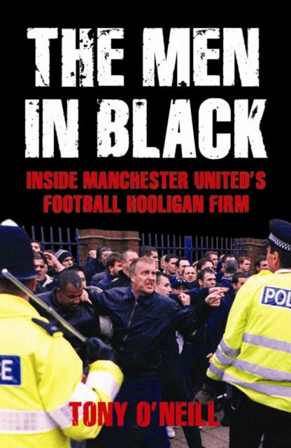 The Men in Black - Inside Manchester United's Football Hooligan Firm