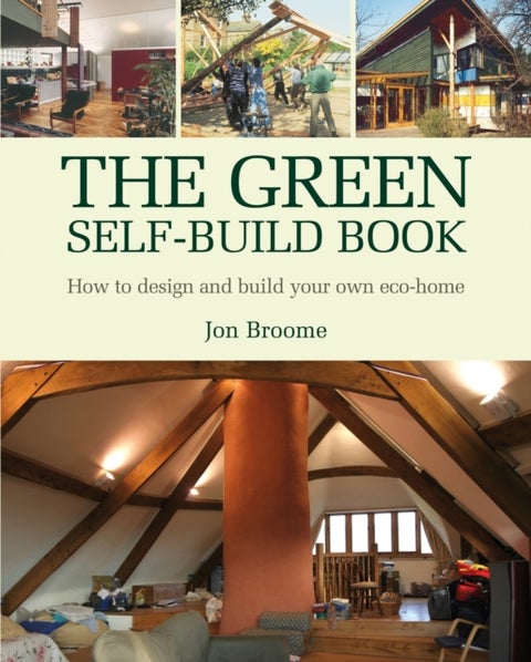 The Green Self-build Book - How to Design and Build Your Own Eco-home
