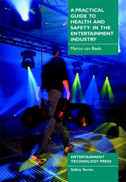Bilde av A Practical Guide To Health And Safety In The Entertainment Industry Av Marco Van Beek