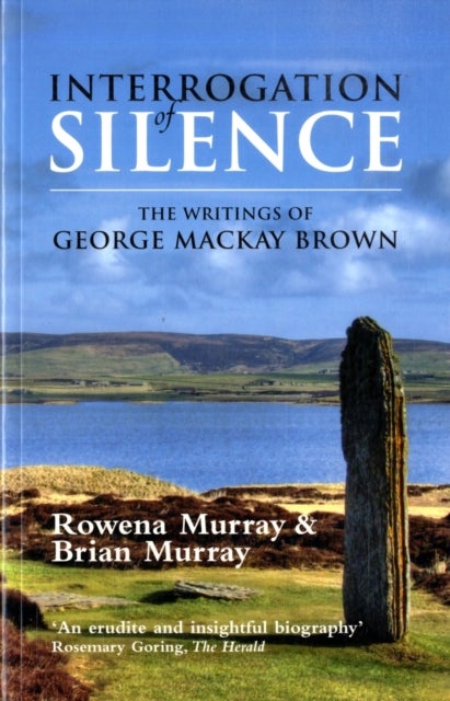 Interrogation of Silence - The Writings of George Mackay Brown