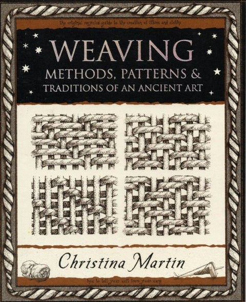 Weaving - Methods, Patterns and Traditions of an Ancient Art