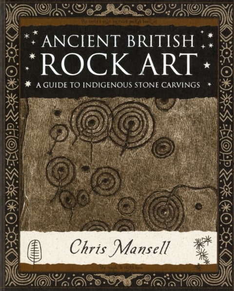 Ancient British Rock Art - A Guide to Indigenous Stone Carvings