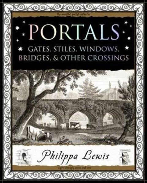 Portals - Gates, Stiles, Windows, Bridges, & Other Crossings