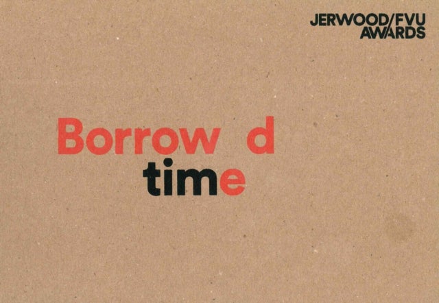 Jerwood/FVU Awards 2016: ¿Borrowed Time¿: Karen Kramer, Alice May Williams
